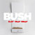Bush - Baby Come Home
